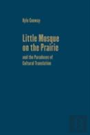 Little Mosque On The Prairie And The Paradoxes Of Cultural Translation