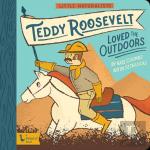 Little Naturalists: Teddy Roosevelt Loved The Outdoors