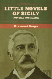 Little Novels Of Sicily (Novelle Rusticane)