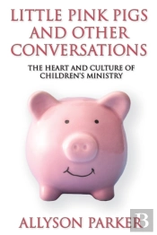 Little Pink Pigs And Other Conversations