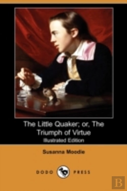 Bertrand.pt - Little Quaker; Or, The Triumph Of Virtue (Illustrated Edition) (Dodo Press)