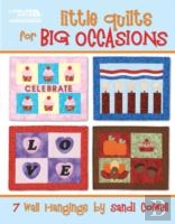 Little Quilts For Big Occasions