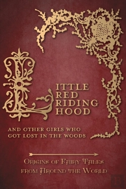 Bertrand.pt - Little Red Riding Hood - And Other Girls Who Got Lost In The Woods (Origins Of Fairy Tales From Around The World)