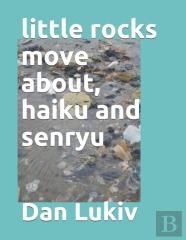 Little Rocks Move About, Haiku And Senryu
