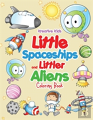 Little Spaceships And Littler Aliens Coloring Book