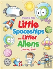 Little Spaceships And Littler Aliens Coloring Book