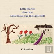 Little Stories From The Little House Up The Little Hill