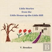 Little Stories From The Little House Up The Little Hill