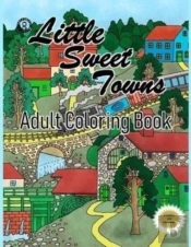 Little Sweet Towns: Adult Coloring Book