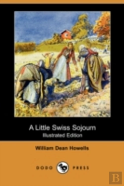 Bertrand.pt - Little Swiss Sojourn (Illustrated Edition) (Dodo Press)