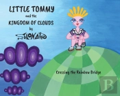 Little Tommy And The Kingdom Of Clouds: Crossing The Rainbow Bridge