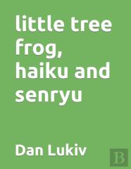 Little Tree Frog, Haiku And Senryu