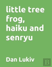 Little Tree Frog, Haiku And Senryu