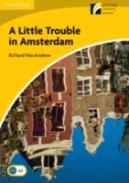 Little Trouble In Amsterdam Level 2 Elementary/Lower-Intermediate