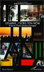 Lituanie, J'Écris Ton Nom ; Histoire D'Une Passion Partagée