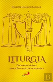 Liturgia: Elementos Básicos Para A Formação De Catequistas