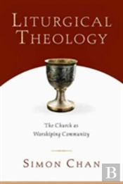 Liturgical Theology Â€“ The Church As Worshiping Community