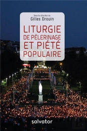 Liturgie De Pèlerinage Et Piété Populaire