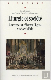 Liturgie Et Société ; Gouverner Et Réformer L'Eglise, Xixe-Xxe Siècle