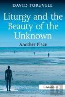 Liturgy And The Beauty Of The Unknown