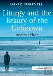 Liturgy And The Beauty Of The Unknown