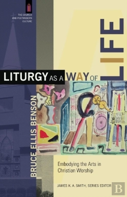 Bertrand.pt - Liturgy As A Way Of Life Â€“ Embodying The Arts In Christian Worship