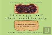 Liturgy Of The Ordinary