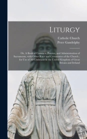 Liturgy : Or, A Book Of Common Prayers,
