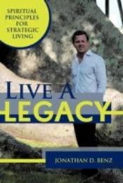 Live A Legacy: Spiritual Principles For Strategic Living