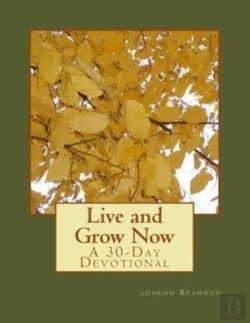 Bertrand.pt - Live And Grow Now: A 30-Day Devotional