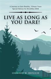 Live As Long As You Dare!
