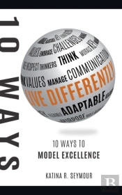 Live Differently!: 10 Ways To Model Exce