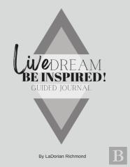 Live. Dream. Be Inspired! Guided Journal