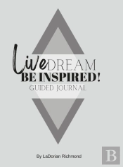Live. Dream. Be Inspired! Guided Journal