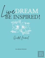 Live. Dream. Be Inspired! Guided Journal