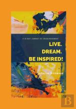 Live. Dream. Be Inspired!