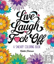 Live, Laugh, F*Ck Off