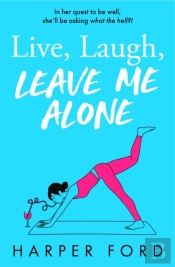 Live, Laugh, Leave Me Alone