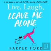 Live, Laugh, Leave Me Alone