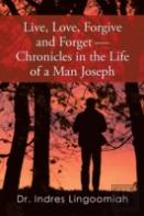 Live, Love, Forgive And Forget-Chronicles In The Life Of A Man Joseph