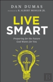Live Smart Â€“ Preparing For The Future God Wants For You