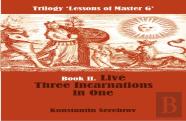 Live Three Incarnations In One