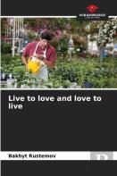 Live To Love And Love To Live