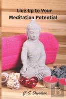 Live Up To Your Meditation Potential