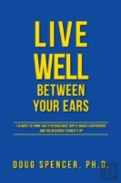 Live Well Between Your Ears - 110 Ways T
