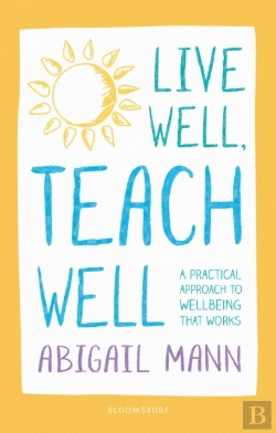 Bertrand.pt - Live Well, Teach Well: A Practical Approach To Wellbeing That Works