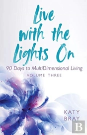 Live With The Lights On 90 Days To Multidimensional Living