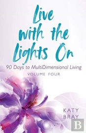 Live With The Lights On 90 Days To Multidimensional Living