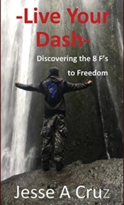 Live Your Dash - Discovering The 8 Fs To Freedom