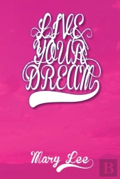 Live Your Dream
